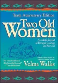 Two Old Women: An Alaska Legend of Betrayal, Courage, and Survival