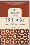 Heart of Islam: Enduring Values For Humanity