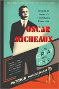 Oscar Micheaux, the Great and Only: The Life of America's First Black Filmmaker