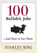 Book cover of 100 Bullshit Jobs...And How to Get Them