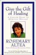 Give the Gift of Healing: A Concise Guide to Spiritual Healing