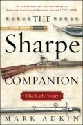 Sharpe Companion: A Historical and Military Guide to Bernard Cornwell's Sharpe Novels 1777-1808: The Early Years (Richard Sharpe Series)