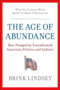 The Age of Abundance : How Prosperity Transformed America's Politics and Culture