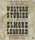 The Complete Western Stories of Elmore Leonard