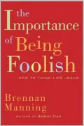 Importance of Being Foolish: How to Think like Jesus