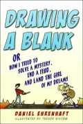 Drawing a Blank Or How I Tried to Solve a Mystery, End a Feud, And Land the Girl of My Dreams