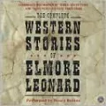 The Complete Western Stories of Elmore Leonard