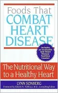 Foods That Combat Heart Disease: The Nutritional Way to a Healthy Heart