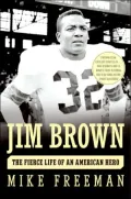 Jim Brown: The Fierce Life of an American Hero
