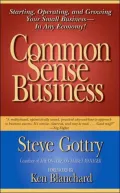 Common Sense Business: Starting, Operating, and Growing Your Small Business--in Any Economy!