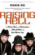 Raising Hell : The Reign, Ruin, and Redemption of Run-D. M. C. and Jam Master Jay