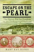 Escape on the Pearl: The Heroic Bid for Freedom on the Underground Railroad