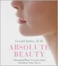 Absolute Beauty: A Renowned Plastic Surgeon's Guide to Looking Young Forever