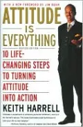 Attitude Is Everything REV Ed: 10 Life-Changing Steps to Turning Attitude Into Action