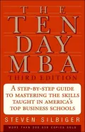 Ten-Day MBA: A Step-by-Step Guide to Mastering the Skills Taught in America's Top Business Schools