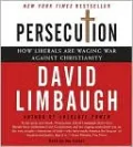 Persecution: How Liberals Are Waging War against Christianity