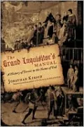 Grand Inquisitor's Manual: A History of Terror in the Name of God