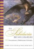 LA Sabiduría De Los Ángeles: 365 Pensamientos Y Meditaciones Celestiales