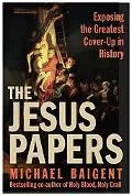 Jesus Papers Exposing the Greatest Cover-up in History