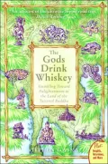Gods Drink Whiskey: Stumbling Toward Enlightenment in the Land of the Tattered Buddha