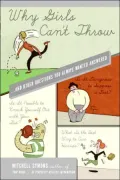 Why Girls Can't Throw:...and Other Questions You Always Wanted Answered