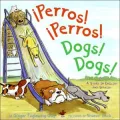 Perros! Perros!/Dogs! Dogs!: A Story in English and Spanish