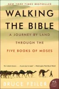 Walking the Bible: A Journey by Land Through the Five Books of Moses