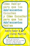 Como hablar para que los Adolescentes Escuchen y como Escuchar para que los Adolescentes Hablen