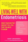 Living Well with Endometriosis: What Your Doctor Doesn't Tell You... That You Need to Know