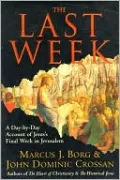 Last Week: The Day-by-Day Account of Jesus's Final Week in Jerusalem