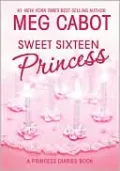 Sweet Sixteen Princess (Princess Diaries Series)