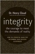 Integrity: The Courage to Meet the Demands of Reality: How Six Essential Qualities Determine Your Success in Business