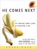 He Comes Next: The Thinking Woman's Guide to Pleasuring a Man