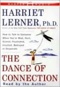 The Dance of Connection: How to Talk to Someone When You're Mad, Hurt, Scared, Frustrated, Insulted, Betrayed, or Desperate