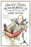 Spoiled Rotten America: Outrages of Everyday Life