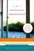 Uncertain Inheritance: Writers on Caring for Family