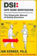 DSI: Date Scene Investigation: The Diagnostic Manual of Dating Disorders
