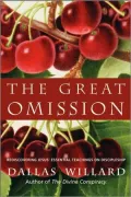Great Omission: Reclaiming Jesus's Essential Teachings on Discipleship