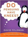 Do Penguins Have Knees?: An Imponderables Book (Imponderables Series)