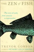 Zen of Fish : The Story of Sushi, from Samurai to Supermarket