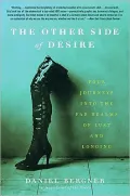 The Other Side of Desire: Four Journeys into the Far Realms of Lust and Longing