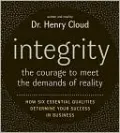 Integrity: The Courage to Meet the Demands of Reality: How Six Essential Qualities Determine Your Success in Business