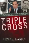 Triple Cross : How Bin Laden's Chief Security Adviser Penetrated the CIA, the FBI, and the Green Berets