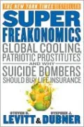 SuperFreakonomics: Global Cooling, Patriotic Prostitutes, and Why Suicide Bombers Should Buy Life Insurance