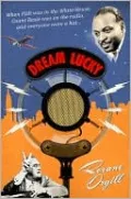 Dream Lucky: When FDR Was in the White House, Count Basie Was on the Radio, and Everyone Wore a Hat...