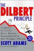 Dilbert Principle: A Cubicle's-Eye View of Bosses, Meetings, Management Fads and Other Workplace Afflictions