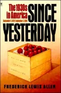 Since Yesterday : The 1930's in America, September 3, 1929 to September 3, 1939