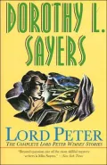 Lord Peter: A Collection of All the Lord Peter Wimsey Stories