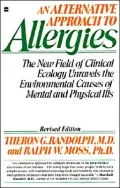 An Alternative Approach to Allergies: The New Field of Clinical Ecology Unravels the Environmental Causes of Mental and Physical Ills