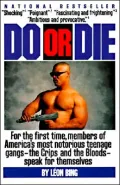 Do or Die: For the First Time, Members of America's Most Notorious Teenage Gangs-the Crips and the Bloods-speak for themselves